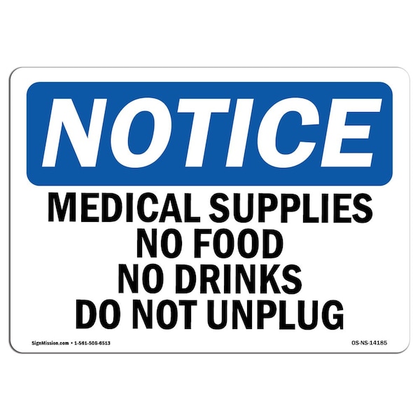 Signmission OSHA Sign, 7" H, Rigid Plastic, Medical Supplies No Food Or Drinks Do Not Unplug Sign, Landscape OS-NS-P-710-L-14185 - main